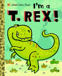 I'm a T. rex! Little Golden Book